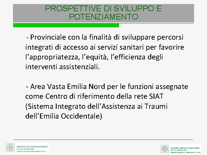 PROSPETTIVE DI SVILUPPO E POTENZIAMENTO - Provinciale con la finalità di sviluppare percorsi integrati