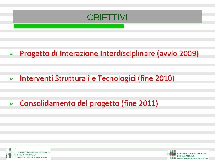 PROSPETTIVA DI SVILUPPO OBIETTIVI Ø Progetto di Interazione Interdisciplinare (avvio 2009) Ø Interventi Strutturali