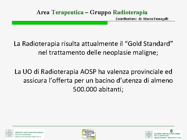 Area Terapeutica – Gruppo Radioterapia Coordinatore: dr. Marco Fumagalli La Radioterapia risulta attualmente il
