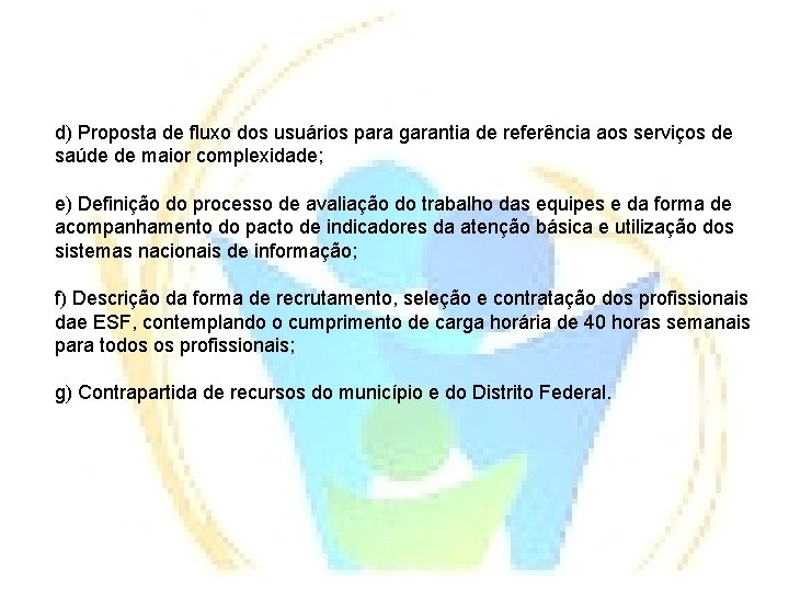 d) Proposta de fluxo dos usuários para garantia de referência aos serviços de saúde