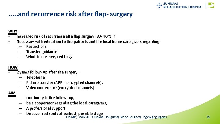 . . . and recurrence risk after flap- surgery WHY • Increased risk of