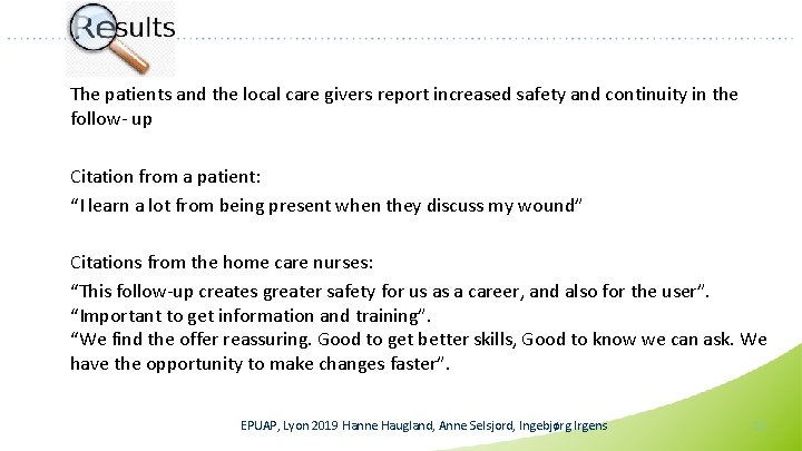 The patients and the local care givers report increased safety and continuity in the