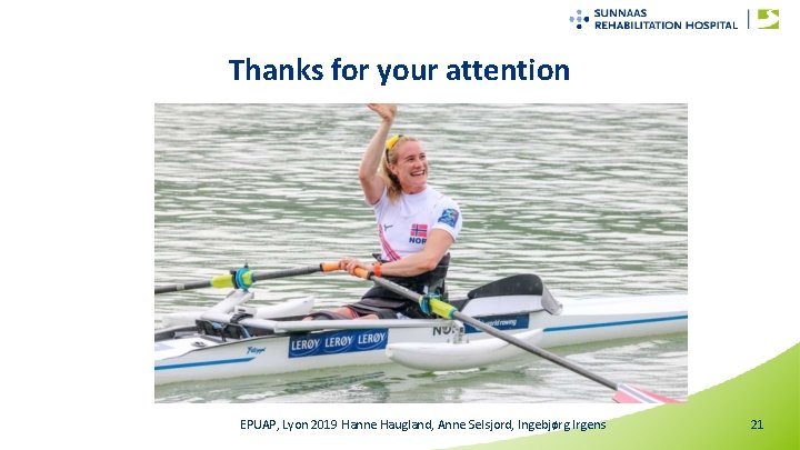 Thanks for your attention EPUAP, Lyon 2019 Hanne Haugland, Anne Selsjord, Ingebjørg Irgens 21