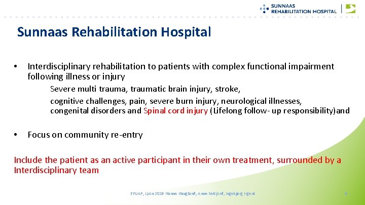 Sunnaas Rehabilitation Hospital • Interdisciplinary rehabilitation to patients with complex functional impairment following illness