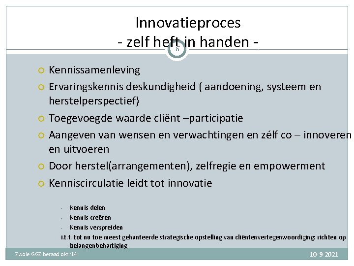 Innovatieproces - zelf heft 6 in handen Kennissamenleving Ervaringskennis deskundigheid ( aandoening, systeem en