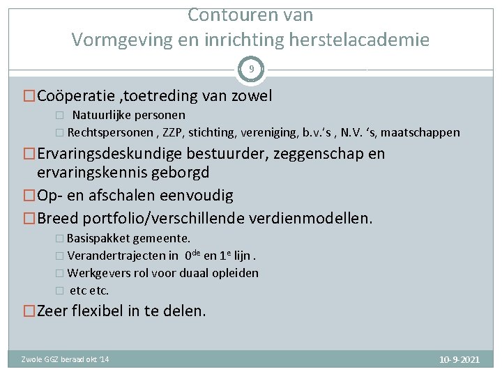 Contouren van Vormgeving en inrichting herstelacademie 9 �Coöperatie , toetreding van zowel Natuurlijke personen