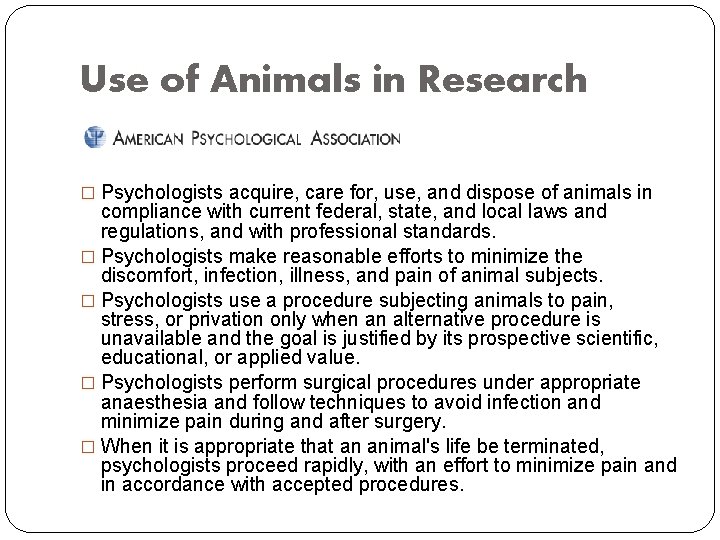 Use of Animals in Research � Psychologists acquire, care for, use, and dispose of