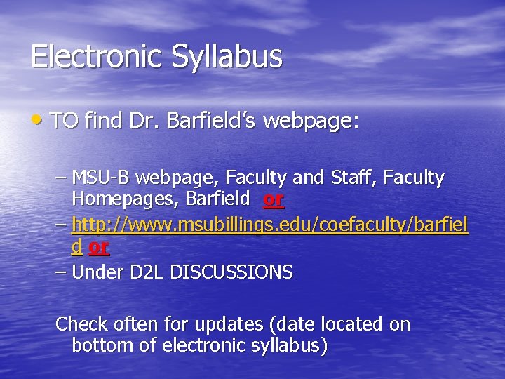 Electronic Syllabus • TO find Dr. Barfield’s webpage: – MSU-B webpage, Faculty and Staff,