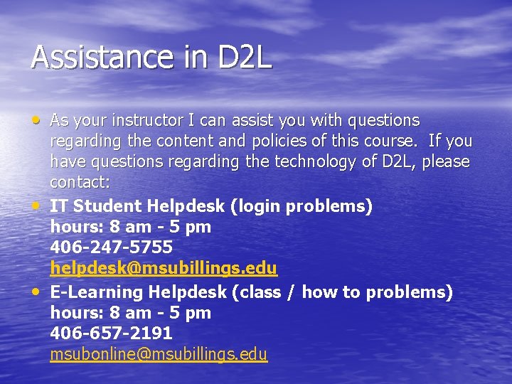 Assistance in D 2 L • As your instructor I can assist you with