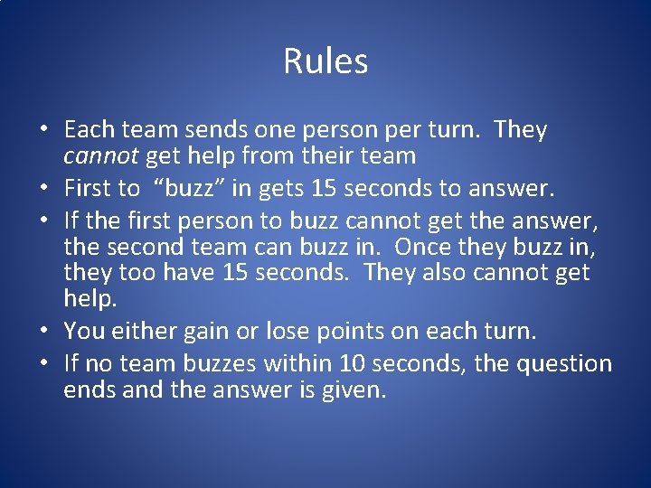 Rules • Each team sends one person per turn. They cannot get help from
