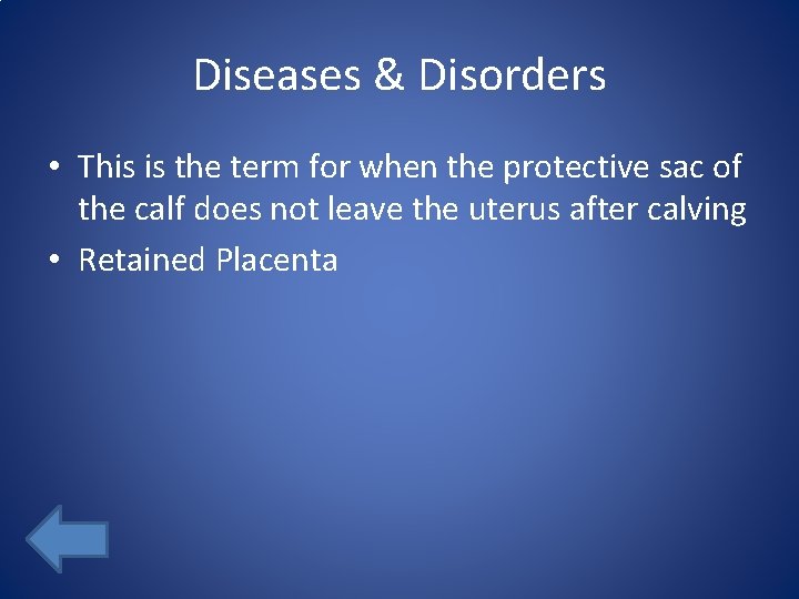 Diseases & Disorders • This is the term for when the protective sac of