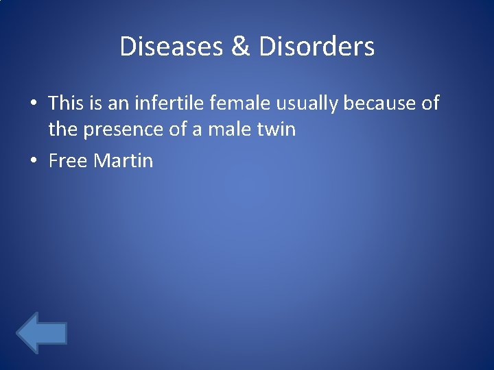 Diseases & Disorders • This is an infertile female usually because of the presence
