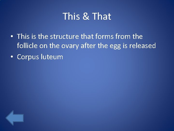 This & That • This is the structure that forms from the follicle on