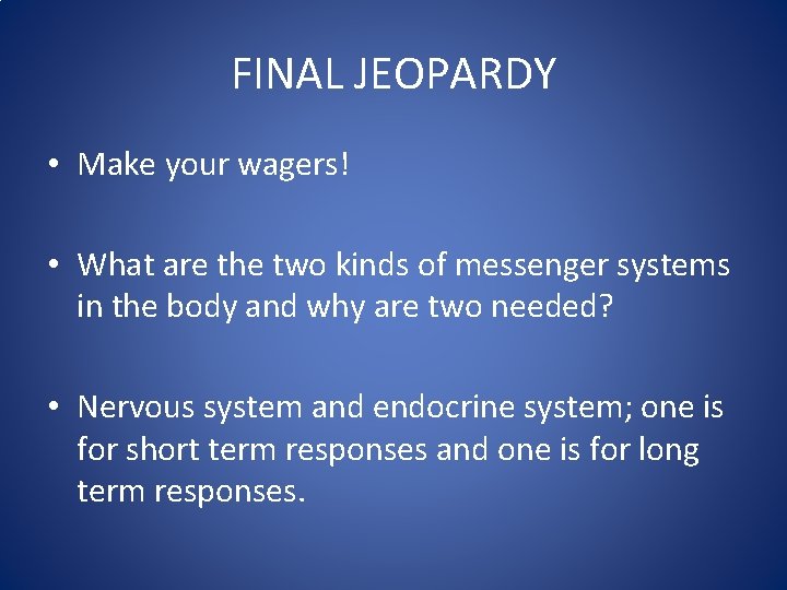 FINAL JEOPARDY • Make your wagers! • What are the two kinds of messenger