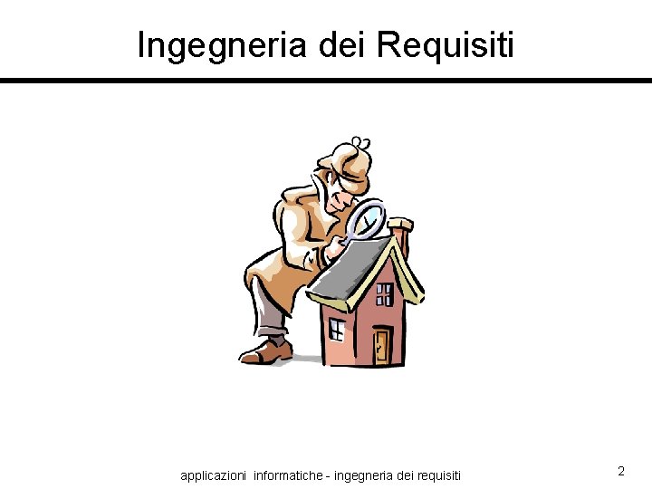 Ingegneria dei Requisiti applicazioni informatiche - ingegneria dei requisiti 2 