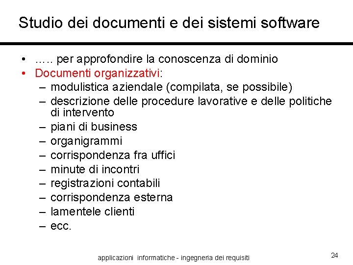 Studio dei documenti e dei sistemi software • …. . per approfondire la conoscenza