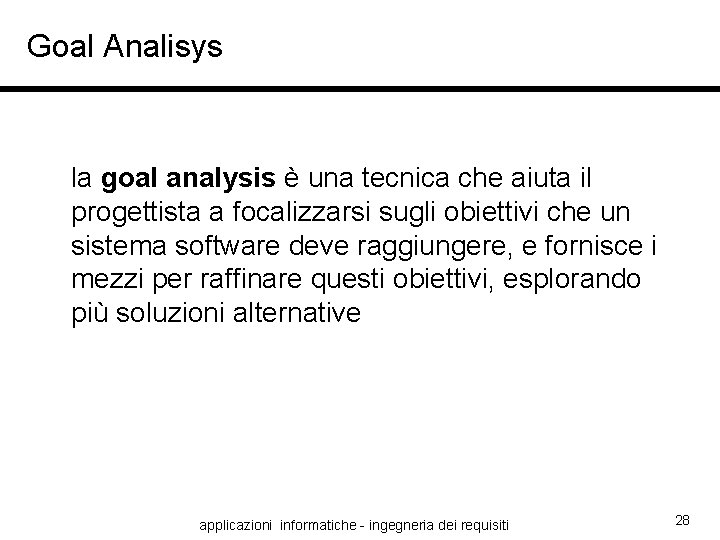 Goal Analisys la goal analysis è una tecnica che aiuta il progettista a focalizzarsi