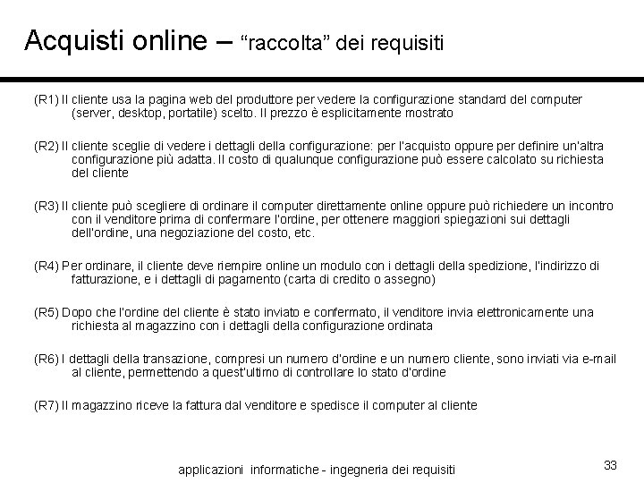 Acquisti online – “raccolta” dei requisiti (R 1) Il cliente usa la pagina web