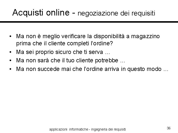 Acquisti online - negoziazione dei requisiti • Ma non è meglio verificare la disponibilità