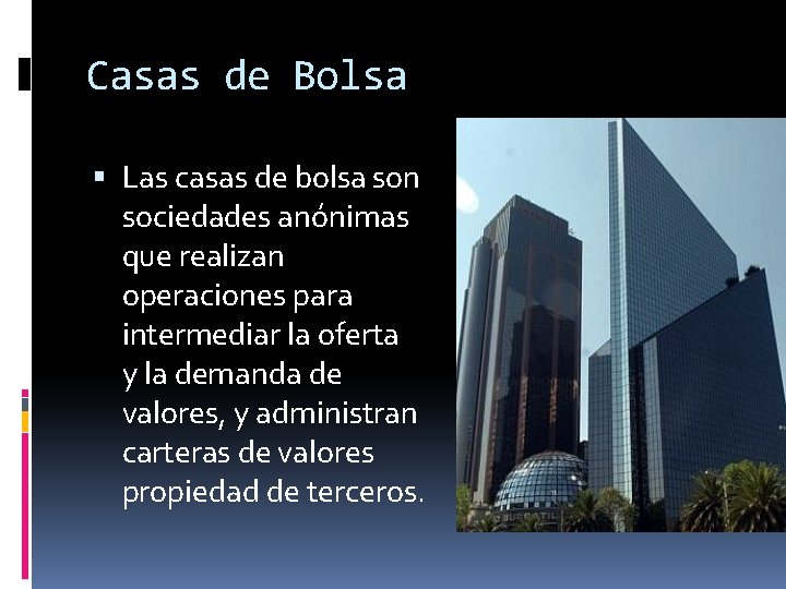 Casas de Bolsa Las casas de bolsa son sociedades anónimas que realizan operaciones para