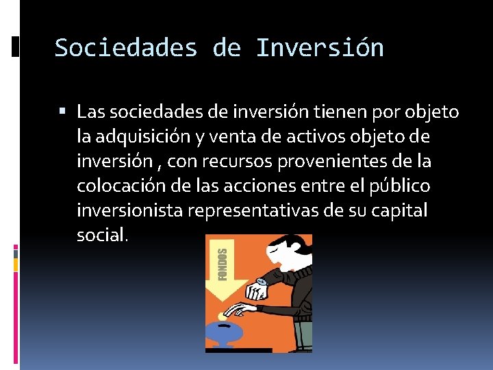 Sociedades de Inversión Las sociedades de inversión tienen por objeto la adquisición y venta