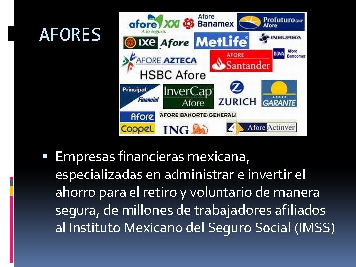 AFORES Empresas financieras mexicana, especializadas en administrar e invertir el ahorro para el retiro