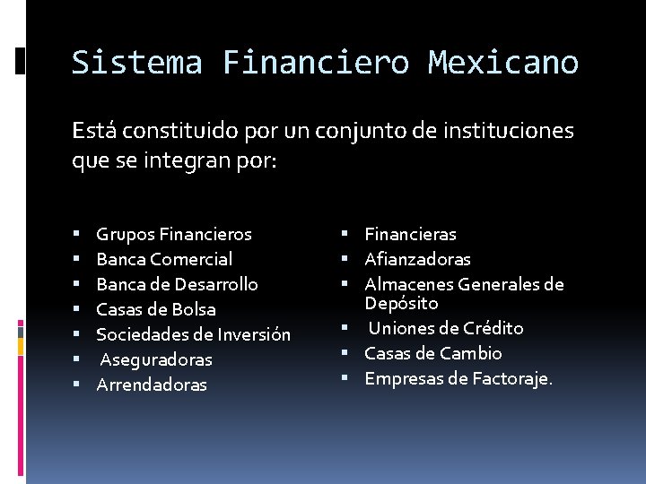 Sistema Financiero Mexicano Está constituido por un conjunto de instituciones que se integran por: