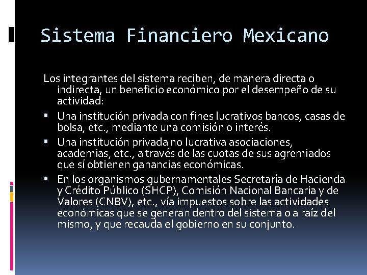 Sistema Financiero Mexicano Los integrantes del sistema reciben, de manera directa o indirecta, un