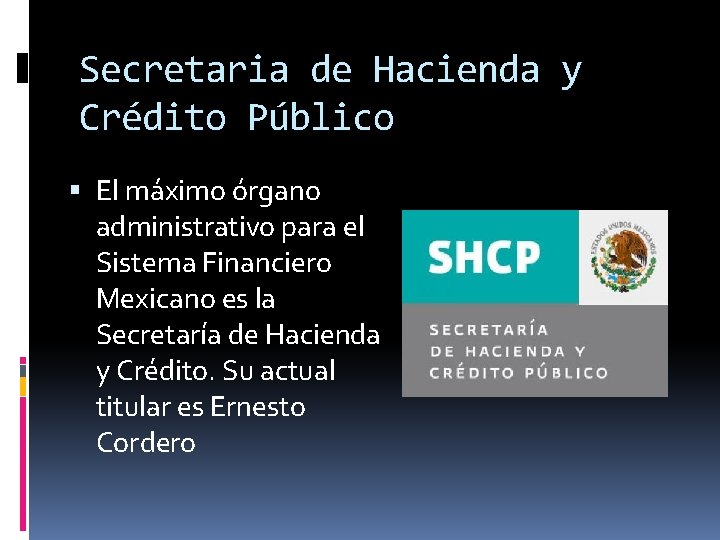 Secretaria de Hacienda y Crédito Público El máximo órgano administrativo para el Sistema Financiero