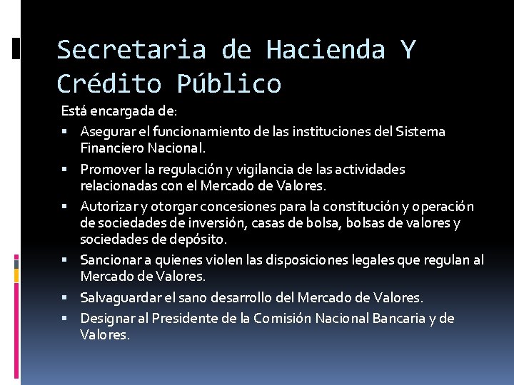 Secretaria de Hacienda Y Crédito Público Está encargada de: Asegurar el funcionamiento de las