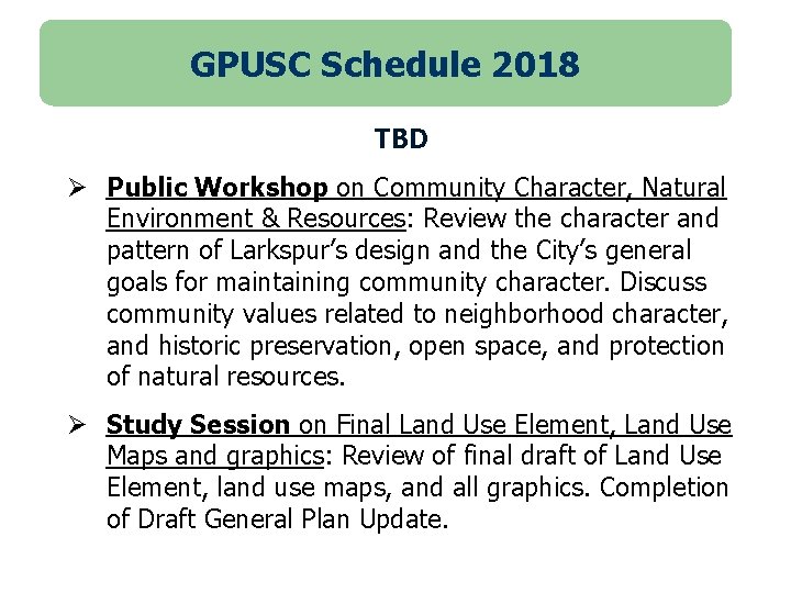 GPUSC Schedule 2018 TBD Ø Public Workshop on Community Character, Natural Environment & Resources: