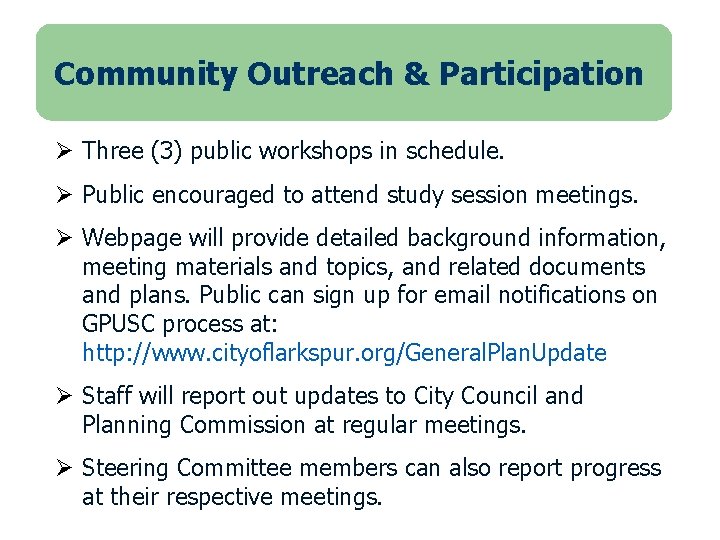 Community Outreach & Participation Ø Three (3) public workshops in schedule. Ø Public encouraged