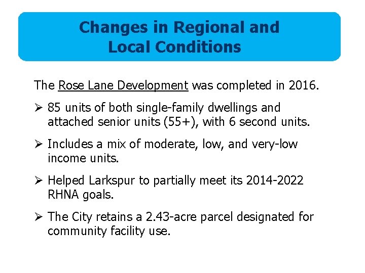 Changes in Regional and Local Conditions The Rose Lane Development was completed in 2016.