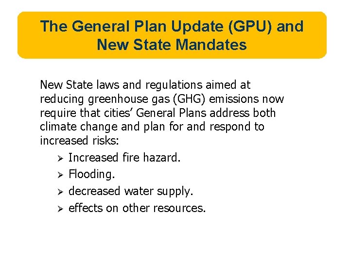 The General Plan Update (GPU) and New State Mandates New State laws and regulations