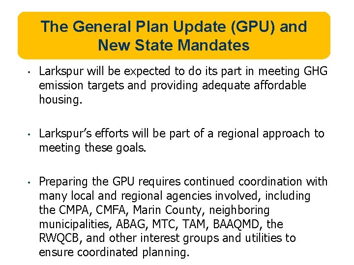 The General Plan Update (GPU) and New State Mandates • Larkspur will be expected