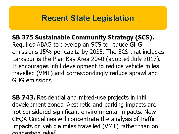 Recent State Legislation SB 375 Sustainable Community Strategy (SCS). Requires ABAG to develop an