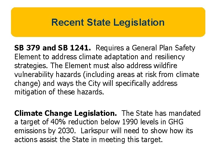 Recent State Legislation SB 379 and SB 1241. Requires a General Plan Safety Element