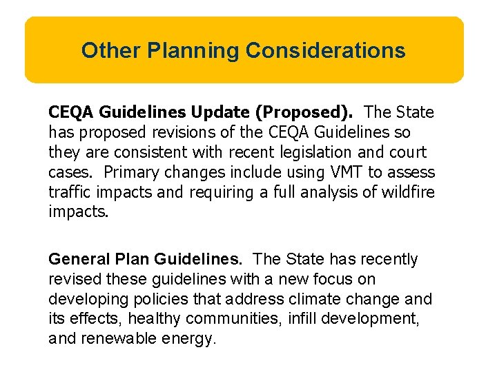 Other Planning Considerations CEQA Guidelines Update (Proposed). The State has proposed revisions of the