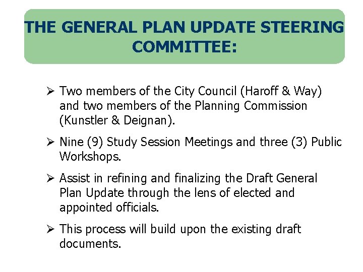 THE GENERAL PLAN UPDATE STEERING COMMITTEE: Ø Two members of the City Council (Haroff