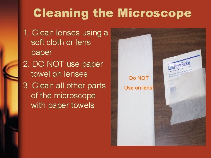 Cleaning the Microscope 1. Clean lenses using a soft cloth or lens paper 2.