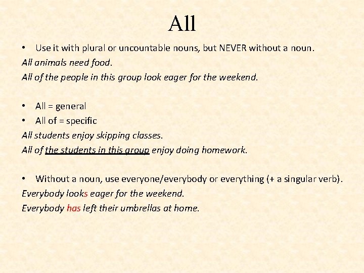 All • Use it with plural or uncountable nouns, but NEVER without a noun.