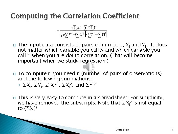 Computing the Correlation Coefficient � � � The input data consists of pairs of