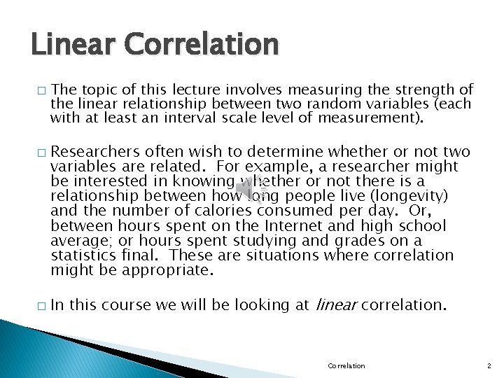 Linear Correlation � � � The topic of this lecture involves measuring the strength