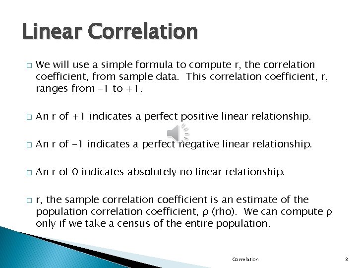 Linear Correlation � We will use a simple formula to compute r, the correlation