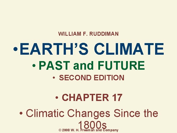 WILLIAM F. RUDDIMAN • EARTH’S CLIMATE • PAST and FUTURE • SECOND EDITION •