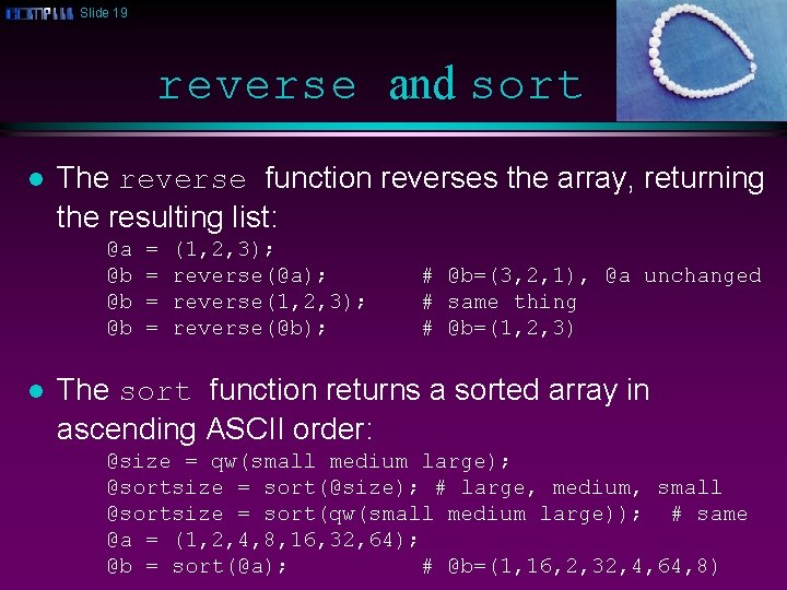 Slide 19 reverse and sort l The reverse function reverses the array, returning the