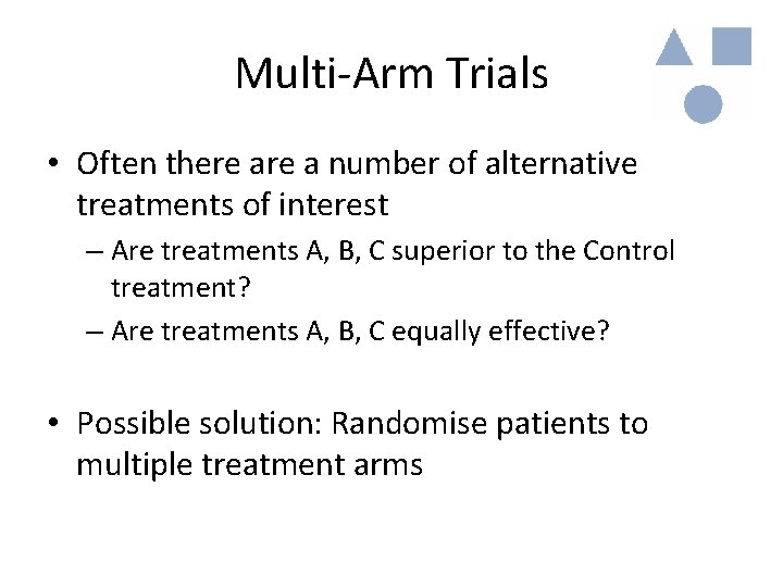 Multi-Arm Trials • Often there a number of alternative treatments of interest – Are Multi-Arm Trials • Often there a number of alternative treatments of interest – Are