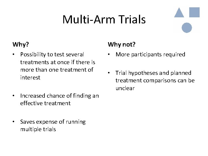 Multi-Arm Trials Why? Why not? • Possibility to test several treatments at once if Multi-Arm Trials Why? Why not? • Possibility to test several treatments at once if