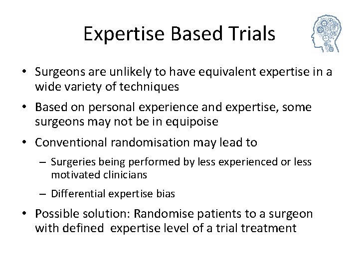 Expertise Based Trials • Surgeons are unlikely to have equivalent expertise in a wide Expertise Based Trials • Surgeons are unlikely to have equivalent expertise in a wide