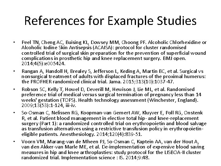 References for Example Studies • • • Peel TN, Cheng AC, Buising KL, Dowsey References for Example Studies • • • Peel TN, Cheng AC, Buising KL, Dowsey